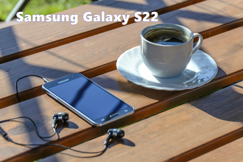 Samsung Galaxy S22 Ultra Release Date, Price Specs & Features